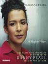 A Mighty Heart (MP3): The Brave Life and Death of My Husband Danny Pearl